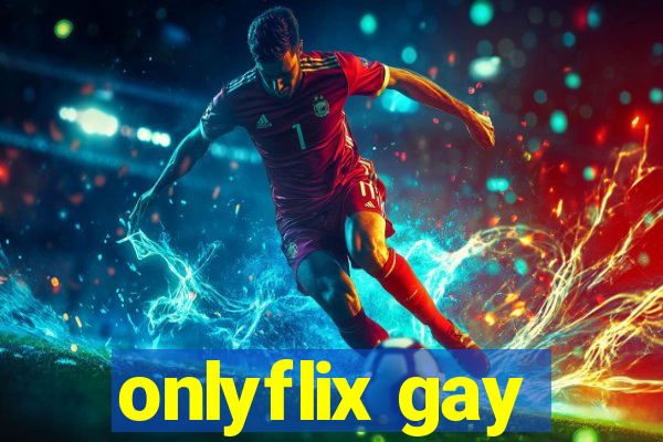 onlyflix gay